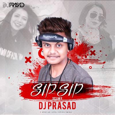 Sip Sip (Desi Mix) - DJ Prasad